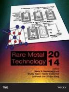 Rare Metal Technology 2014 di Neale R. Neelameggham edito da John Wiley & Sons