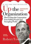 Up the Organization: How to Stop the Corporation from Stifling People and Strangling Profits di Robert C. Townsend, Warren Bennis edito da Jossey-Bass