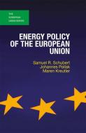 Energy Policy of the European Union di Samuel R. Schubert, Johannes Pollak, Maren Kreutler edito da Macmillan Education