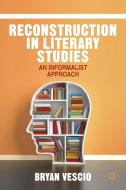 Reconstruction in Literary Studies di Bryan Vescio edito da Palgrave Macmillan