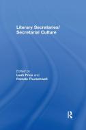Literary Secretaries/Secretarial Culture di Leah Price edito da Taylor & Francis Ltd