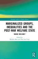 Marginalized Groups, Inequalities And The Post-war Welfare State di Monika Baar, Paul van Trigt edito da Taylor & Francis Ltd