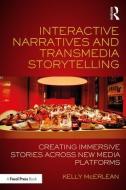 Interactive Narratives and Transmedia Storytelling di Kelly McErlean edito da Taylor & Francis Ltd