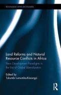 Land Reforms and Natural Resource Conflicts in Africa edito da Taylor & Francis Ltd