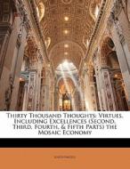 Virtues, Including Excellences (second, Third, Fourth, & Fifth Parts) The Mosaic Economy di Anonymous edito da Bibliobazaar, Llc