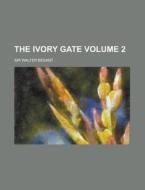 The Ivory Gate Volume 3 di Walter Besant edito da Rarebooksclub.com