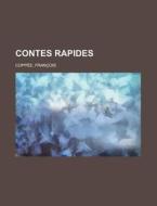 Contes Rapides di Franois Coppe, Francois Coppee edito da Rarebooksclub.com