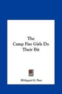 The Camp Fire Girls Do Their Bit di Hildegarde Gertrude Frey edito da Kessinger Publishing