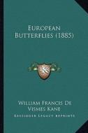 European Butterflies (1885) di William Francis De Vismes Kane edito da Kessinger Publishing