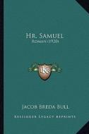 HR. Samuel: Roman (1920) di Jacob Breda Bull edito da Kessinger Publishing