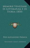 Memorie Veneziane Di Letteratura E Di Storia (1850) di Pier Alessandro Paravia edito da Kessinger Publishing