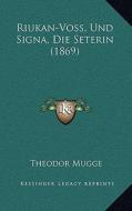 Riukan-Voss, Und Signa, Die Seterin (1869) di Theodor Mugge edito da Kessinger Publishing