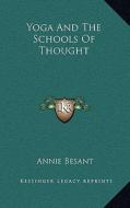 Yoga and the Schools of Thought di Annie Wood Besant edito da Kessinger Publishing