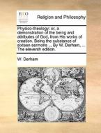 Physico-theology di W Derham edito da Gale Ecco, Print Editions