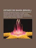 Estado de Bahía (Brasil) di Source Wikipedia edito da Books LLC, Reference Series