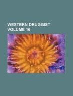 Western Druggist Volume 16 di Books Group edito da Rarebooksclub.com