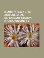 Memoir - New York. Agricultural Experiment Station, Ithaca Volume 1-6 di Books Group edito da Rarebooksclub.com