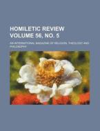 Homiletic Review Volume 56, No. 5; An International Magazine of Religion, Theology and Philosophy di Books Group edito da Rarebooksclub.com
