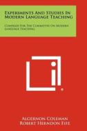 Experiments and Studies in Modern Language Teaching: Compiled for the Committee on Modern Language Teaching edito da Literary Licensing, LLC