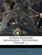Monandria - Heptandria, Volume 1... di William Aiton edito da Nabu Press