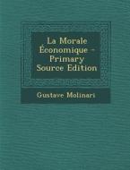 La Morale Economique di Gustave Molinari edito da Nabu Press