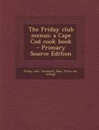 The Friday Club Menus; A Cape Cod Cook Book edito da Nabu Press