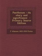 Pantheism: Its Story and Significance di J. Allanson 1832-1910 Picton edito da Nabu Press