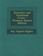 Economic and Vocational Civics di Ray Osgood Hughes edito da Nabu Press