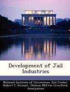 Development Of Jail Industries di Robert C Grieser, Thomas McCrae Crawford edito da Bibliogov
