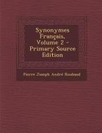 Synonymes Francais, Volume 2 - Primary Source Edition di Pierre Joseph Andre Roubaud edito da Nabu Press