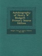 Autobiography of Henry W. Blodgett edito da Nabu Press