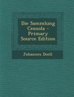 Die Sammlung Cesnola - Primary Source Edition di Johannes Doell edito da Nabu Press