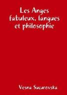 Les Anges Fabuleux, Langues Et Philosophie di Vesna Sucurovska edito da Lulu.com