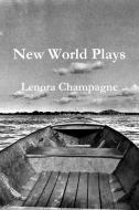 New World Plays di Lenora Champagne edito da Lulu.com