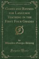 Games And Rhymes For Language Teaching In The First Four Grades (classic Reprint) di Alhambra Georgia Deming edito da Forgotten Books