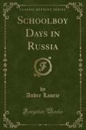 Schoolboy Days In Russia (classic Reprint) di Andre Laurie edito da Forgotten Books