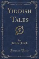 Yiddish Tales (classic Reprint) di Helena Frank edito da Forgotten Books