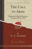 The Call To Arms di B K Sandwell edito da Forgotten Books