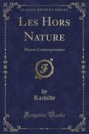 Les Hors Nature di Rachilde Rachilde edito da Forgotten Books