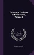 Epitome Of The Laws Of Nova-scotia, Volume 1 di Beamish Murdoch edito da Palala Press