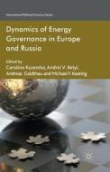 Dynamics of Energy Governance in Europe and Russia edito da Palgrave Macmillan UK