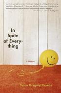 In Spite of Everything: A Memoir di Susan Gregory Thomas edito da Random House