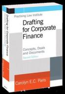Drafting For Corporate Finance di Carolyn E.C. Paris edito da Practising Law Institute