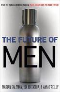 The Future Of Men di Marian Salzman, Ira Matathia, Ann O'reilly edito da Palgrave Usa