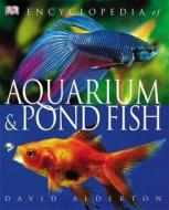 Encyclopedia Of Aquarium & Pond Fish di David Alderton edito da Dorling Kindersley Ltd