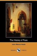 The History Of Pues (dodo Press) di John Mason Neale edito da Dodo Press