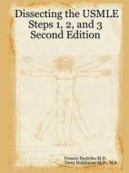 Dissecting the USMLE Steps 1, 2, and 3 Second Edition di M. S. Terra Holdeman M. D., Francis Ihejirika M. D. edito da Lulu.com
