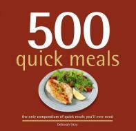 500 Quick Meals: The Only Compendium of Quick Meals You'll Ever Need di Deborah Gray edito da SELLERS PUB INC