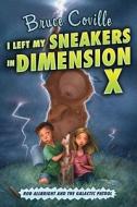 I Left My Sneakers in Dimension X: Rod Allbright and the Galactic Patrol di Bruce Coville edito da ALADDIN