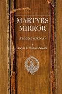 Martyrs Mirror di David L. Weaver-Zercher edito da Johns Hopkins University Press